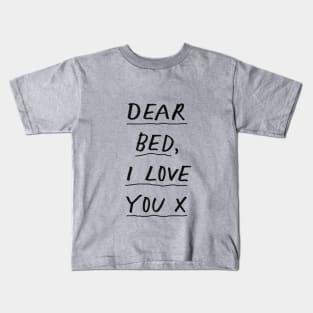 Dear Bed I Love You in black and white Kids T-Shirt